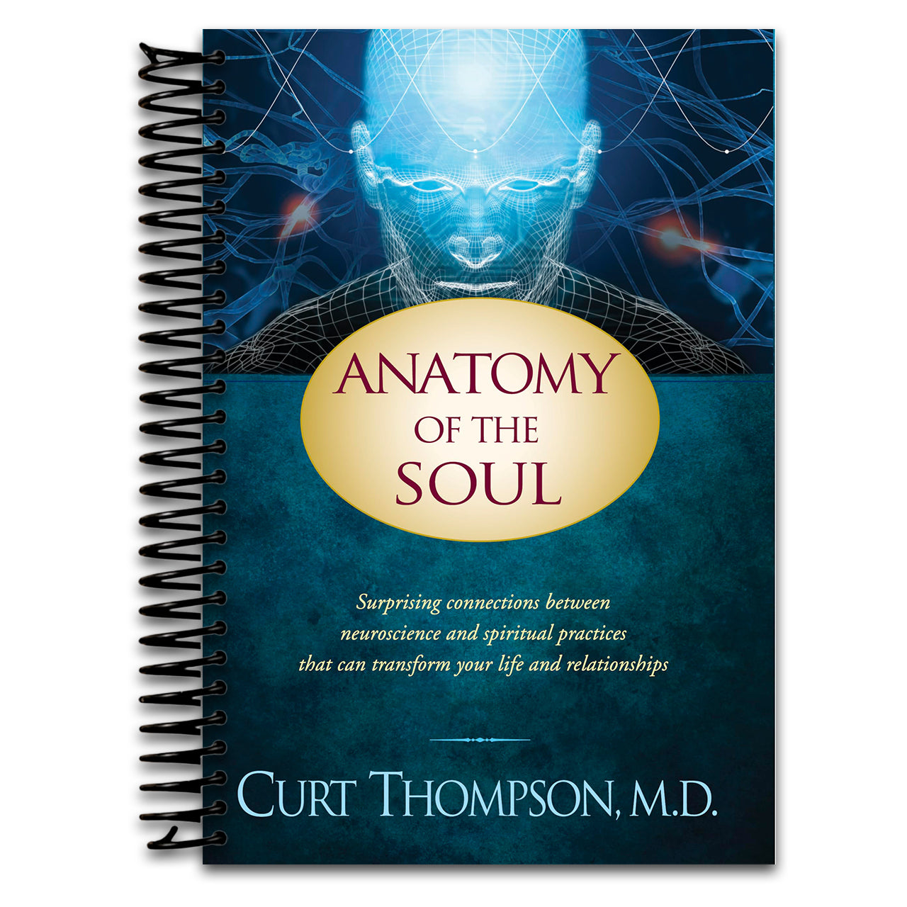 Anatomy of the Soul: Surprising Connections between Neuroscience and Spiritual Practices That Can Transform Your Life and Relationships (Spiral bound) Happy Coil spiral bound book