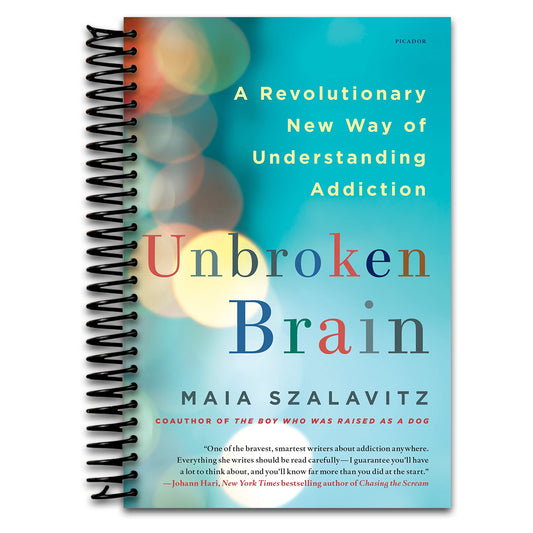 Unbroken Brain: A Revolutionary New Way of Understanding Addiction   (Spiral bound)