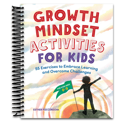 Growth Mindset Activities for Kids: 55 Exercises to Embrace Learning and Overcome Challenges   (Spiral bound)