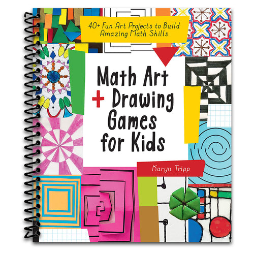 Math Art and Drawing Games for Kids: 40+ Fun Art Projects to Build Amazing Math Skills