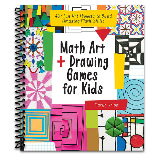Math Art and Drawing Games for Kids: 40+ Fun Art Projects to Build Amazing Math Skills