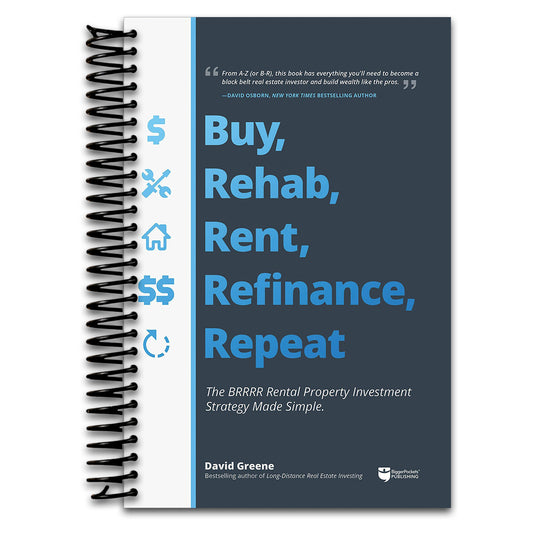 Buy, Rehab, Rent, Refinance, Repeat: The BRRRR Rental Property Investment Strategy Made Simple