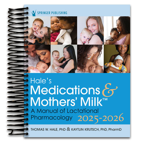 Hale’s Medications & Mothers’ Milk 2025-2026: A Manual of Lactational Pharmacology (Spiral bound) Happy Coil spiral bound book