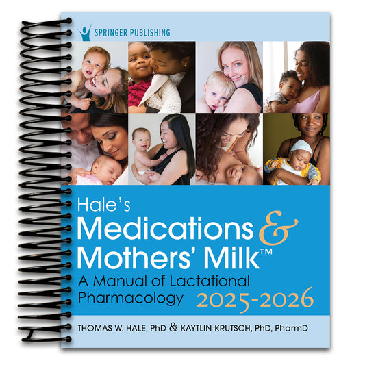 Hale’s Medications & Mothers’ Milk 2025-2026: A Manual of Lactational Pharmacology (Spiral bound) Happy Coil spiral bound book