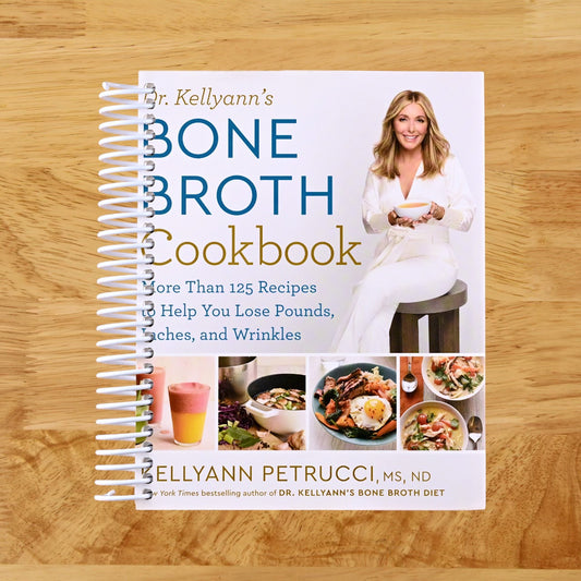 Dr. Kellyann's Bone Broth Cookbook: 125 Recipes to Help You Lose Pounds, Inches, and Wrinkles