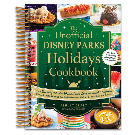The Unofficial Disney Parks Holidays Cookbook: From Strawberry Red Velvet Whoopie Pies to Christmas Wreath Doughnuts, 100 Magical Dishes Inspired by ... and Events (Unofficial Cookbook Gift Series)