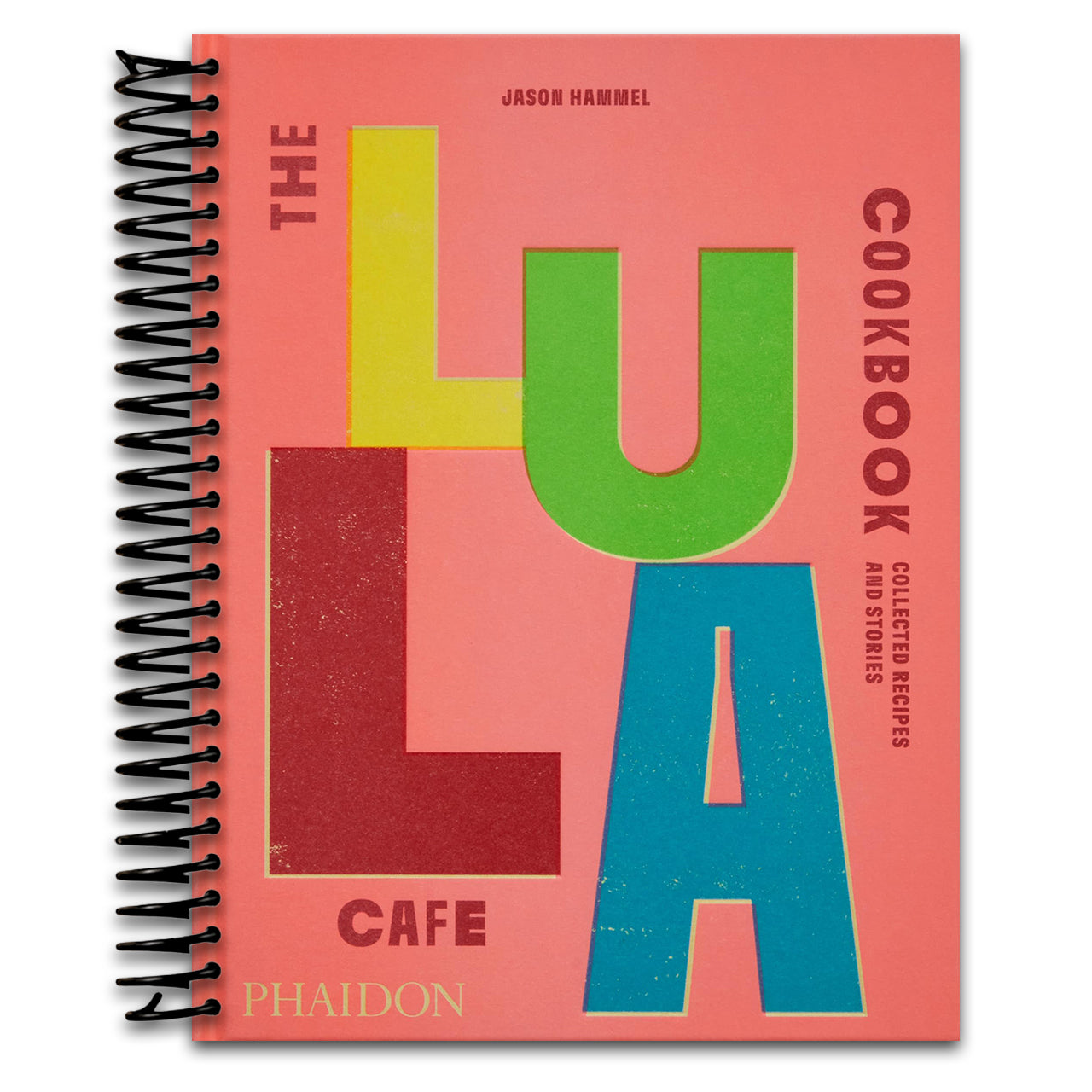 The Lula Cafe Cookbook: Collected Recipes and Stories (Spiral bound) Happy Coil spiral bound book