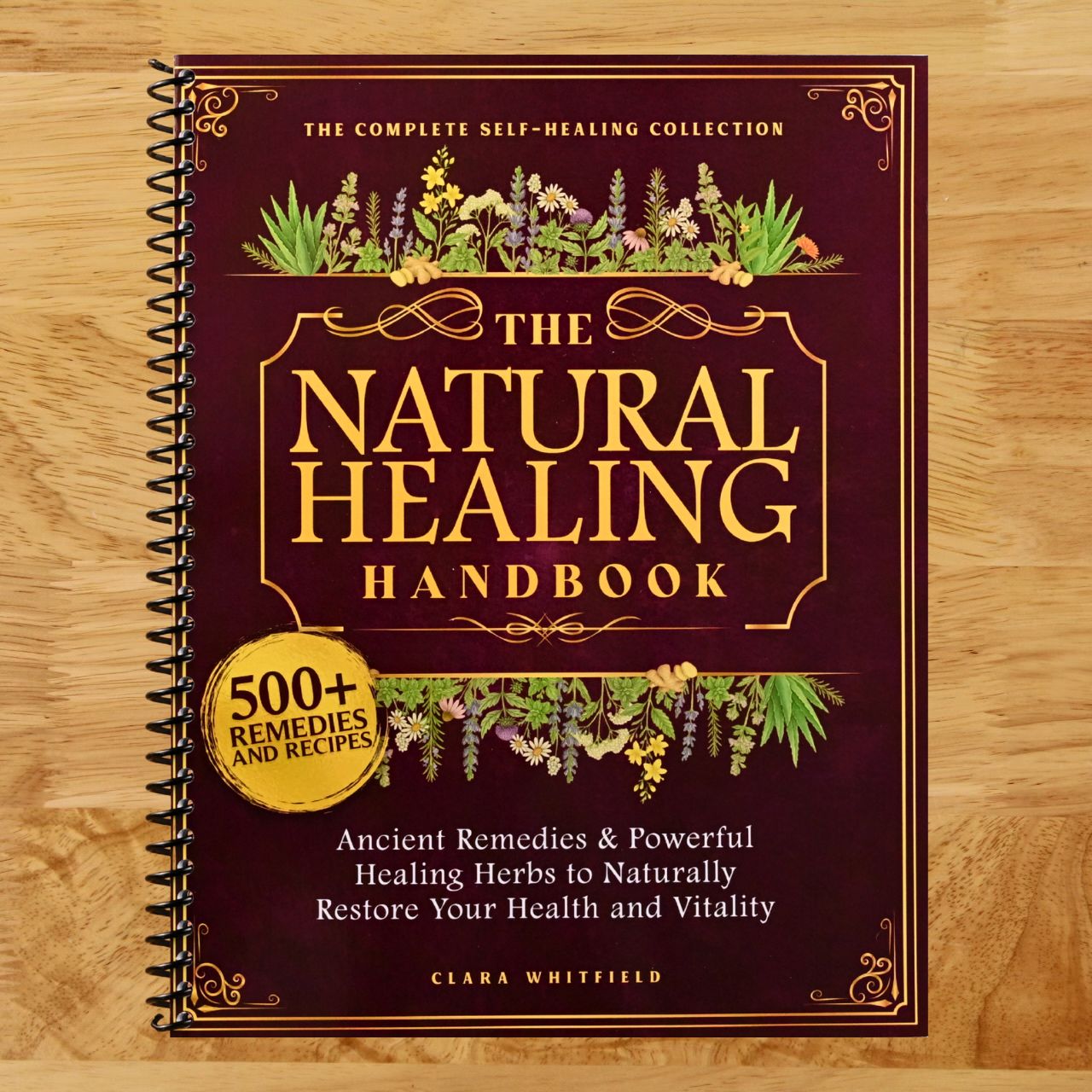 The Natural Healing Handbook: The Complete Self-Healing Collection of Ancient Remedies & Powerful Healing Herbs to Naturally Restore Your Health and Vitality (Spiral bound) Happy Coil spiral bound book
