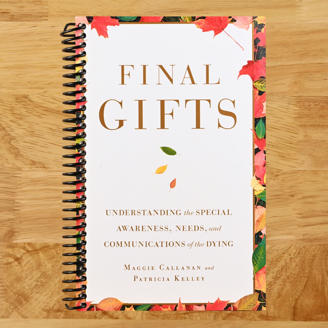 Final Gifts: Understanding the Special Awareness, Needs, and Communications of the Dying (Spiral bound) Happy Coil spiral bound book