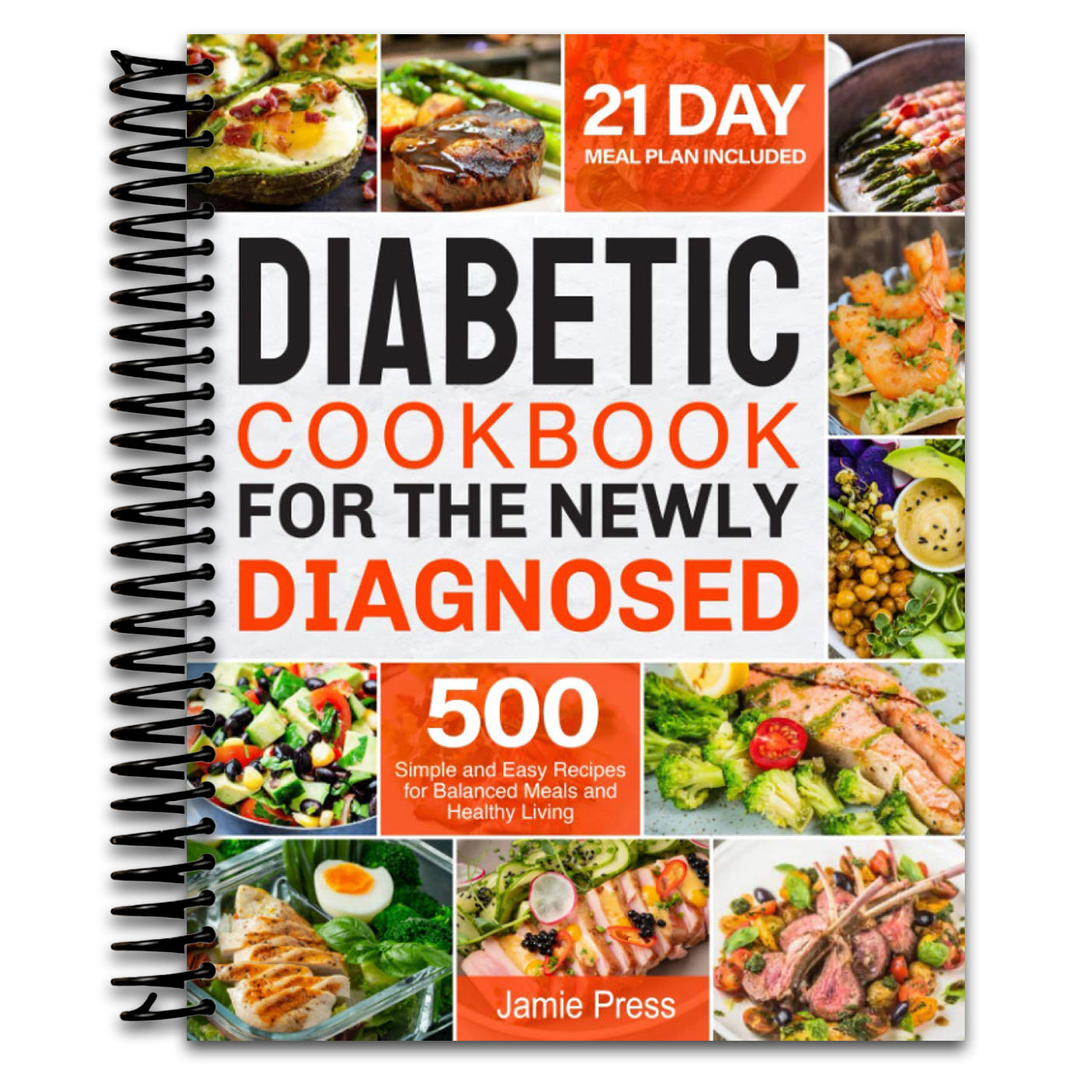 Diabetic Cookbook for the Newly Diagnosed: 500 Simple and Easy Recipes for Balanced Meals and Healthy Living (21 Day Meal Plan Included) (Spiral bound) Happy Coil spiral bound book