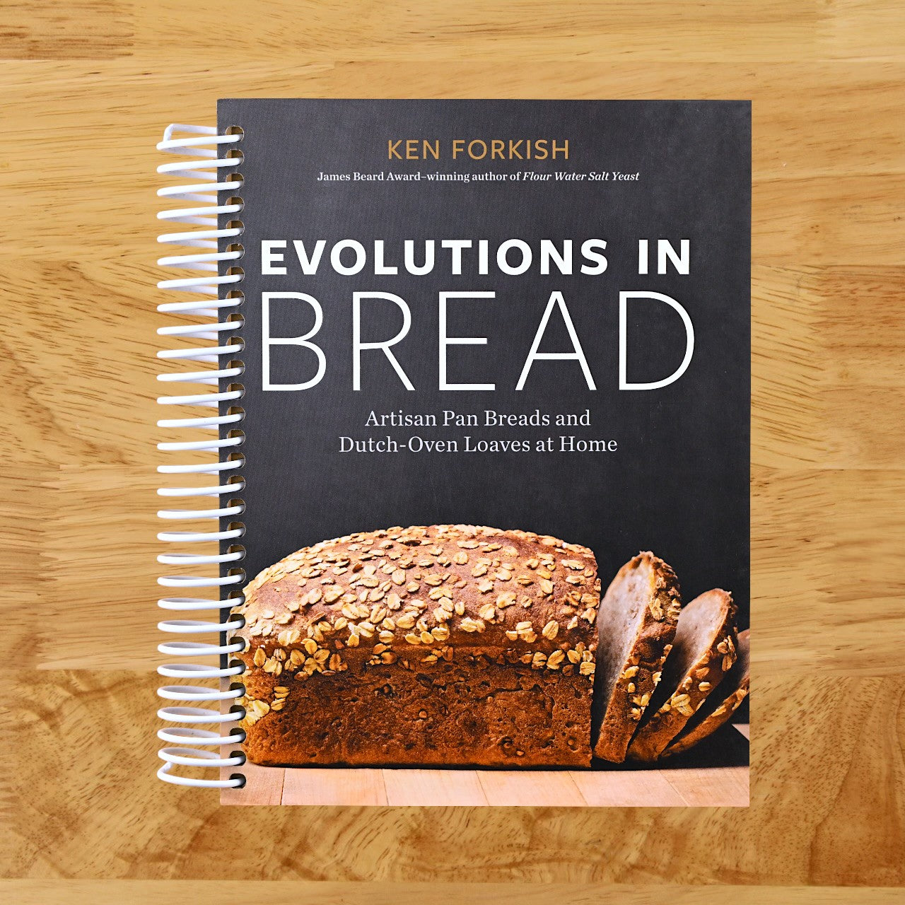 Evolutions in Bread: Artisan Pan Breads and Dutch-Oven Loaves at Home [A baking book]