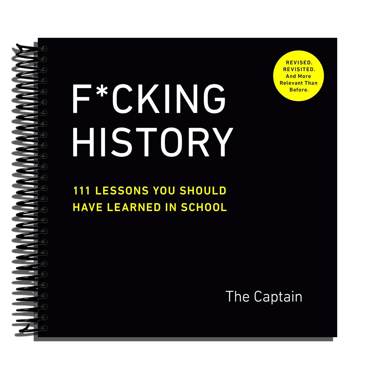 F*cking History: 111 Lessons You Should Have Learned in School   (Spiral bound)