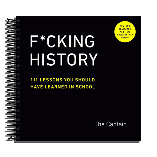 F*cking History: 111 Lessons You Should Have Learned in School   (Spiral bound)