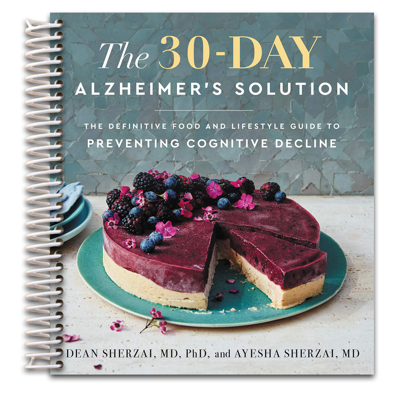 The 30-Day Alzheimer's Solution: The Definitive Food and Lifestyle Guide to Preventing Cognitive Decline ― A WSJ Bestselling Neurologist-Led Cookbook (Spiral bound) Happy Coil spiral bound book