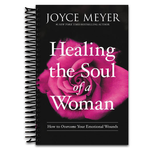 Healing the Soul of a Woman: How to Overcome Your Emotional Wounds   (Spiral bound)