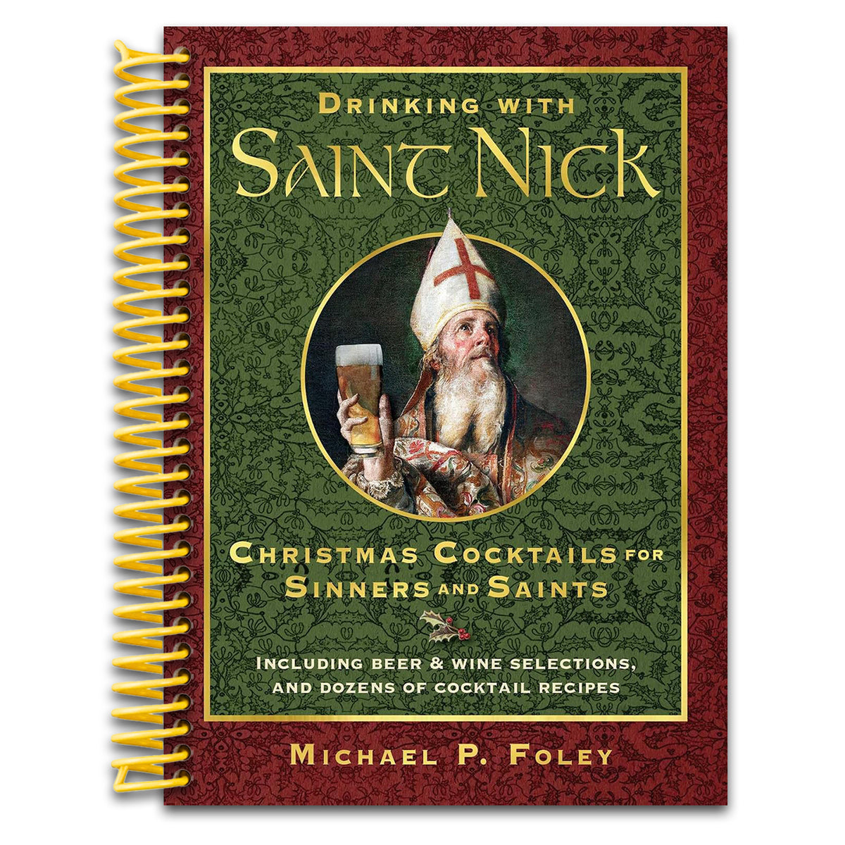 Drinking with Saint Nick: Christmas Cocktails for Sinners and Saints (With the Saints) (Spiral bound) Happy Coil spiral bound book
