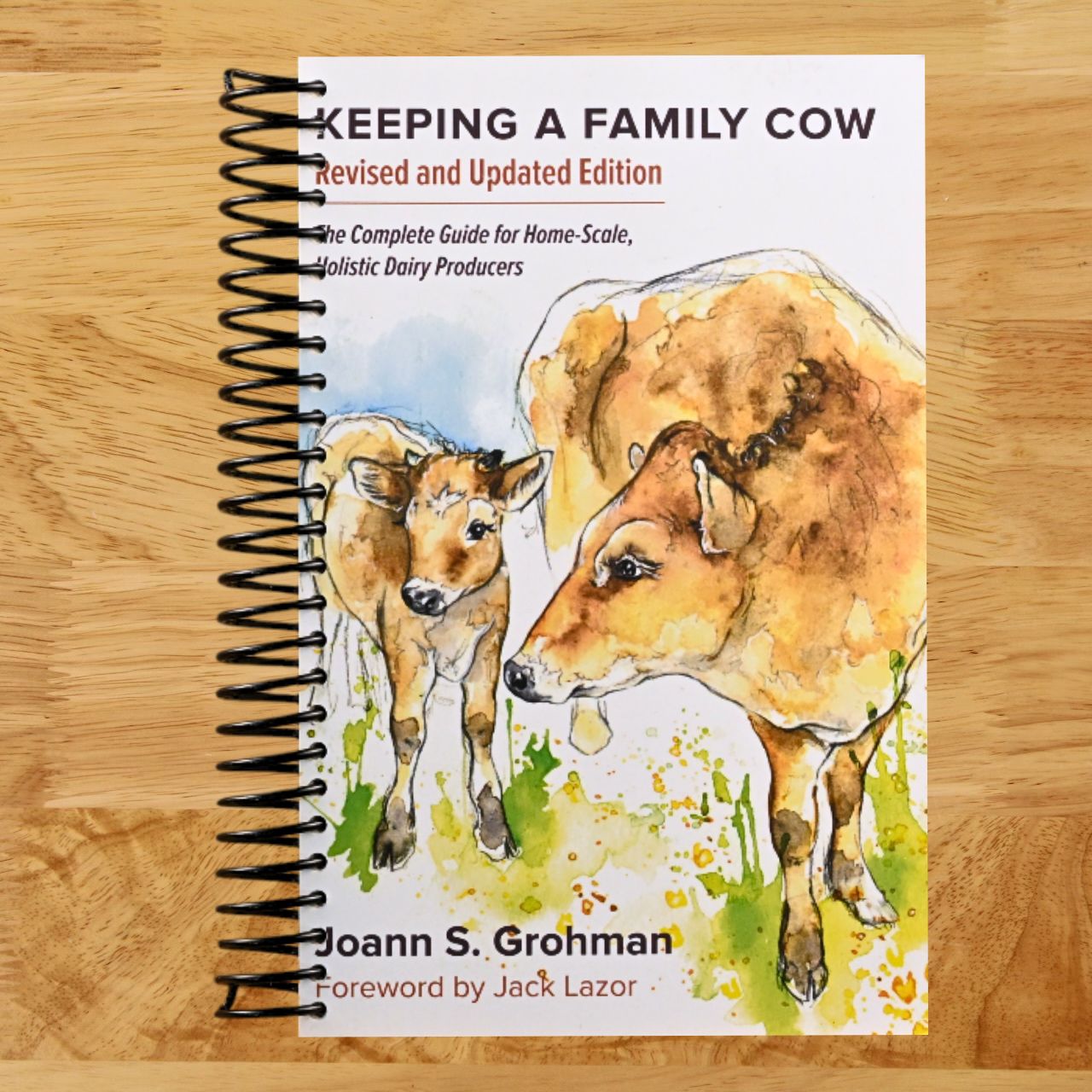 Keeping a Family Cow: The Complete Guide for Home-Scale, Holistic Dairy Producers (Spiral bound) Happy Coil spiral bound book