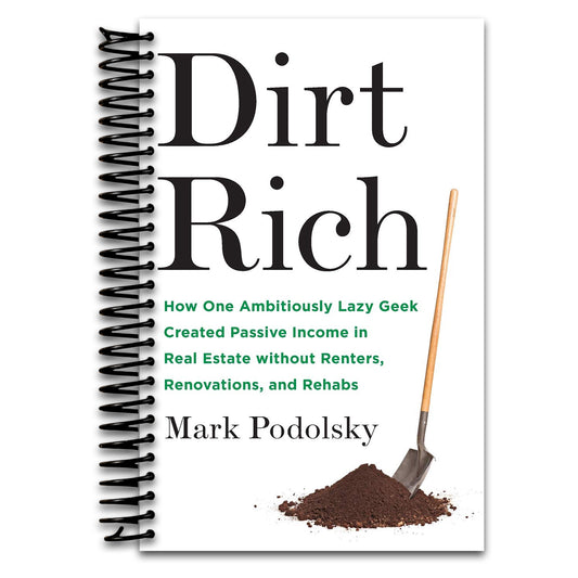 Dirt Rich: How One Ambitiously Lazy Geek Created Passive Income in Real Estate Without Renters, Renovations, and Rehabs