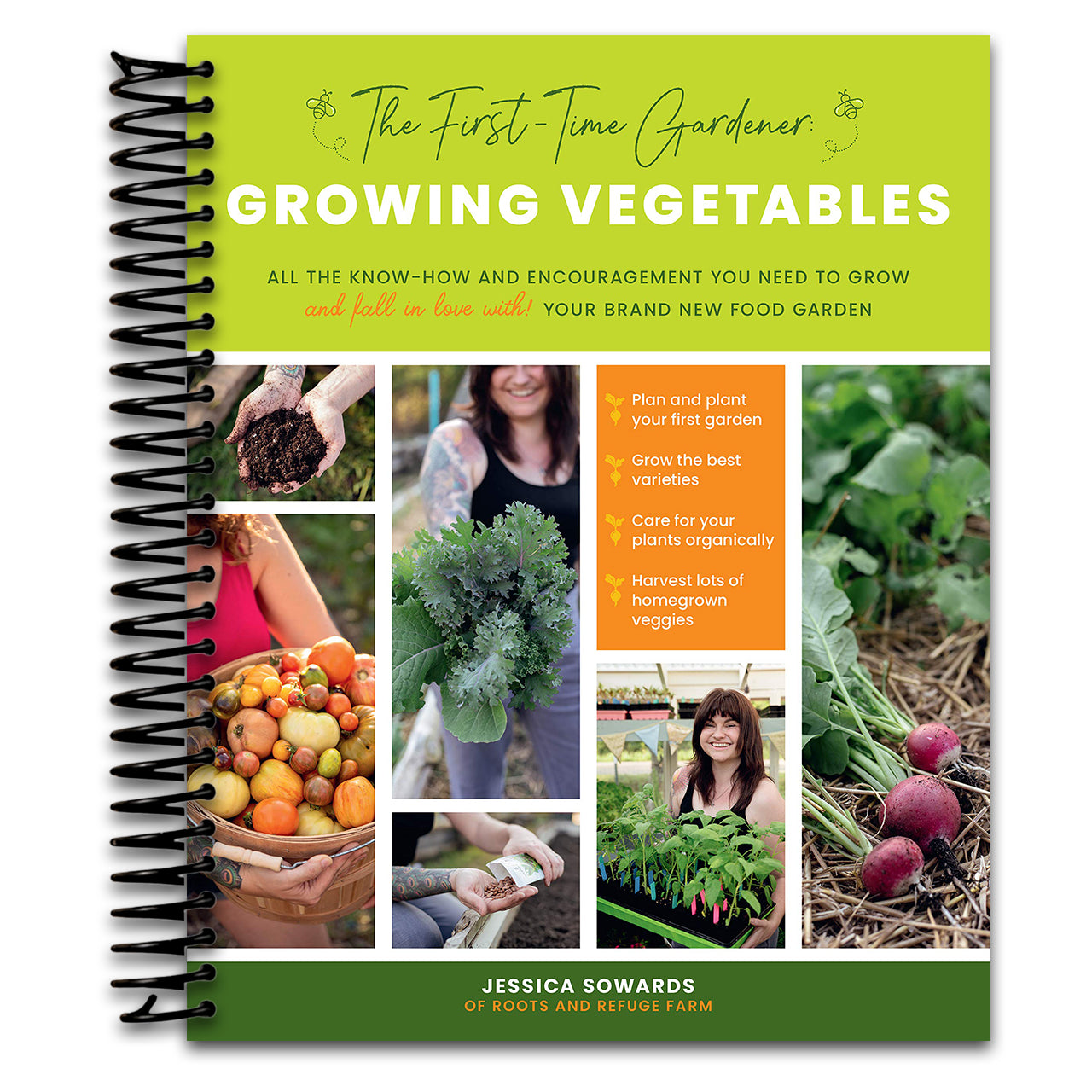 The First-Time Gardener: Growing Vegetables: All the know-how and encouragement you need to grow - and fall in love with! - your brand new food garden (Volume 1) (The First-Time Gardener's Guides, 1)   (Spiral bound)