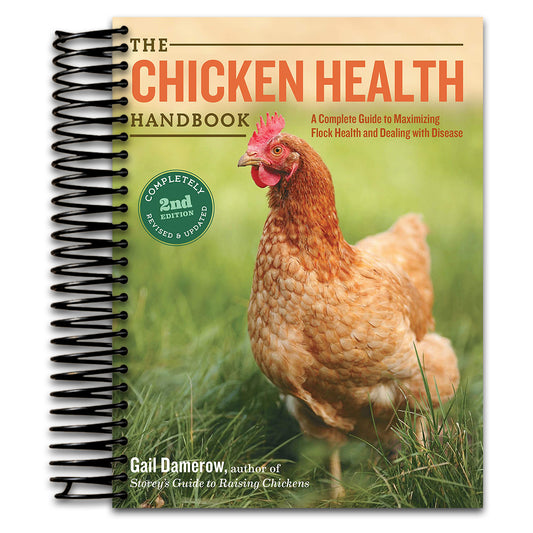 The Chicken Health Handbook, 2nd Edition: A Complete Guide to Maximizing Flock Health and Dealing with Disease