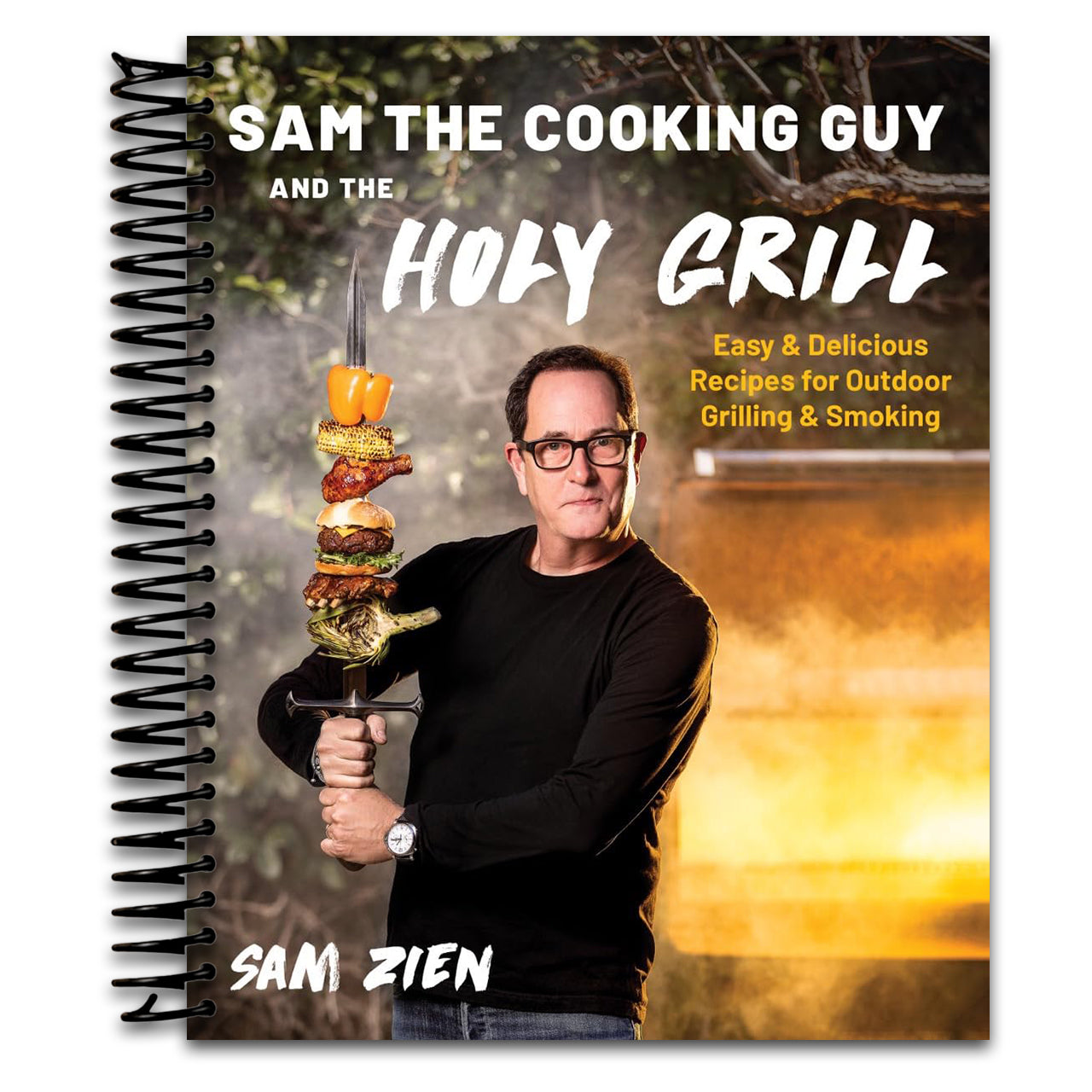 Sam the Cooking Guy and The Holy Grill: Easy & Delicious Recipes for Outdoor Grilling & Smoking (Spiral bound) Happy Coil spiral bound book