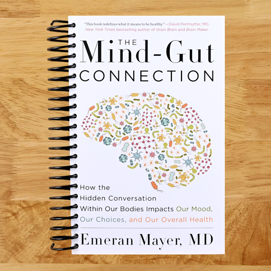 The Mind-Gut Connection: How the Hidden Conversation Within Our Bodies Impacts Our Mood, Our Choices, and Our Overall Health  (Spiral bound)