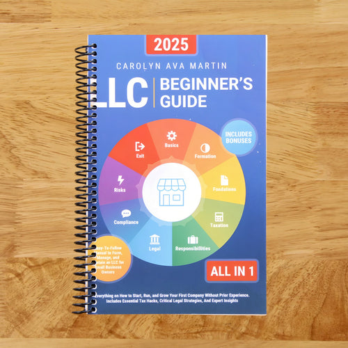 LLC Beginner's Guide [All-in-1]: Everything on How to Start, Run, and Grow Your First Company Without Prior Experience. Includes Essential Tax Hacks, Critical Legal Strategies, and Expert Insights