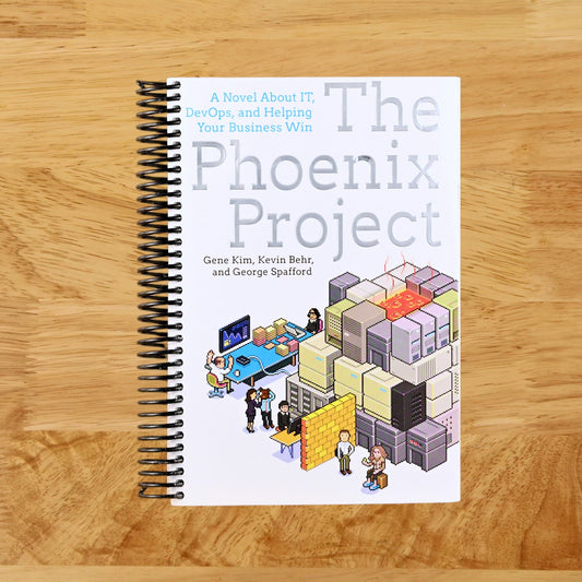 The Phoenix Project: A Novel About IT, DevOps, and Helping Your Business Win