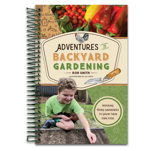 Adventures in Backyard Gardening: Inspiring Young Gardeners to Grow Their Own Food (An Illustrated Step-by-Step Guide to Agrigulture, Composting, ... Kids Ages 8-12) (The Adventures Series, 3)   (Spiral bound)