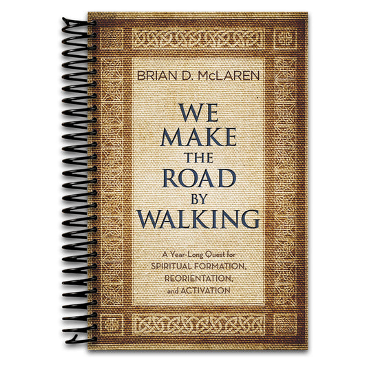 We Make the Road by Walking: A Year-Long Quest for Spiritual Formation, Reorientation, and Activation   (Spiral bound)