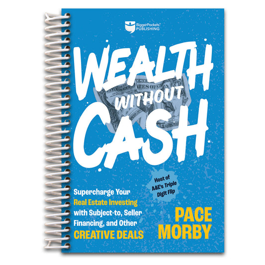 Wealth without Cash: Supercharge Your Real Estate Investing with Subject-to, Seller Financing, and Other Creative Deals