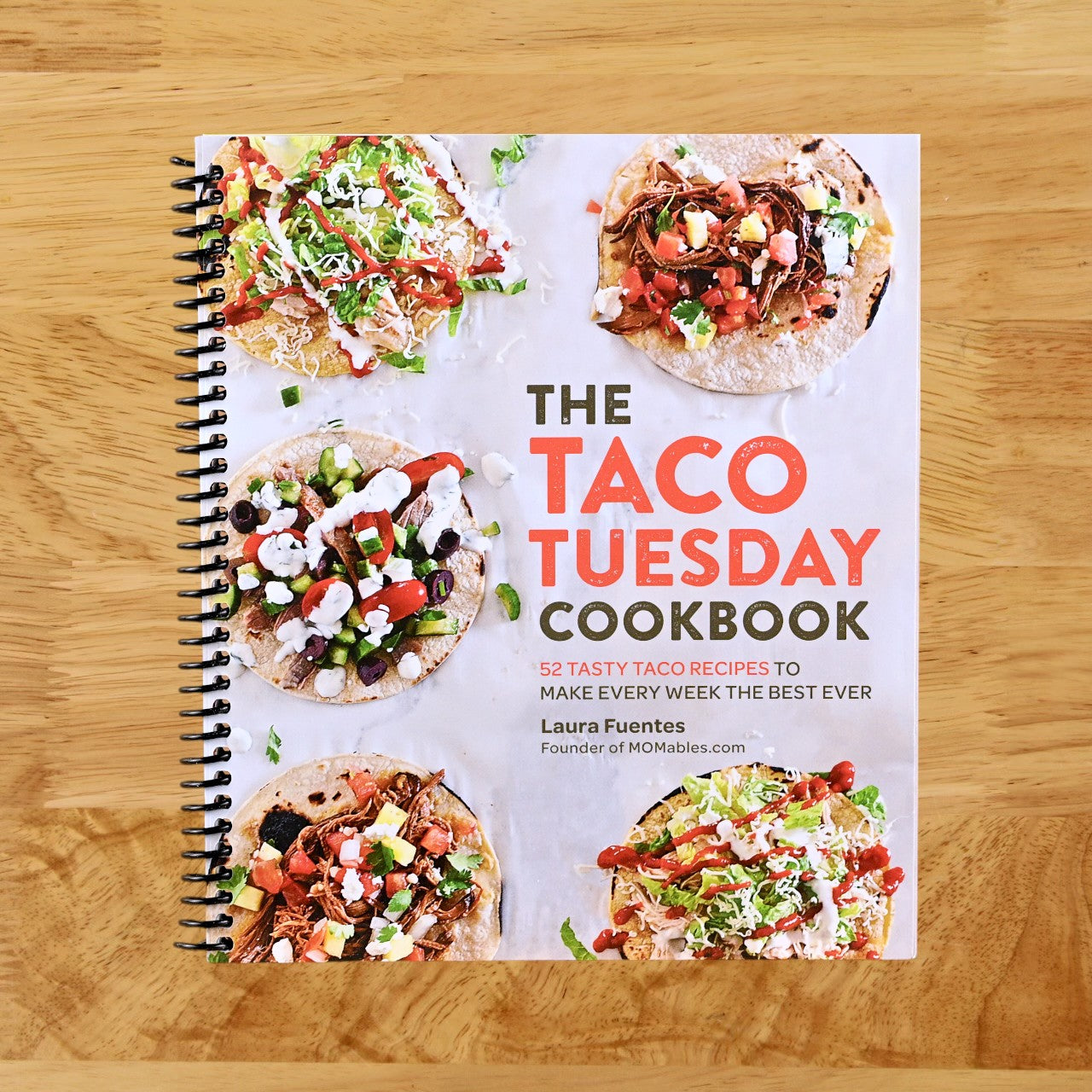 The Taco Tuesday Cookbook: 52 Tasty Taco Recipes to Make Every Week the Best Ever (Spiral bound) Happy Coil spiral bound book