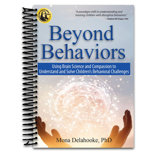Beyond Behaviors: Using Brain Science and Compassion to Understand and Solve Children's Behavioral Challenges   (Spiral bound)