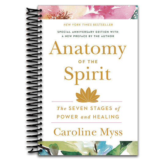 Anatomy of the Spirit: The Seven Stages of Power and Healing   (Spiral bound)