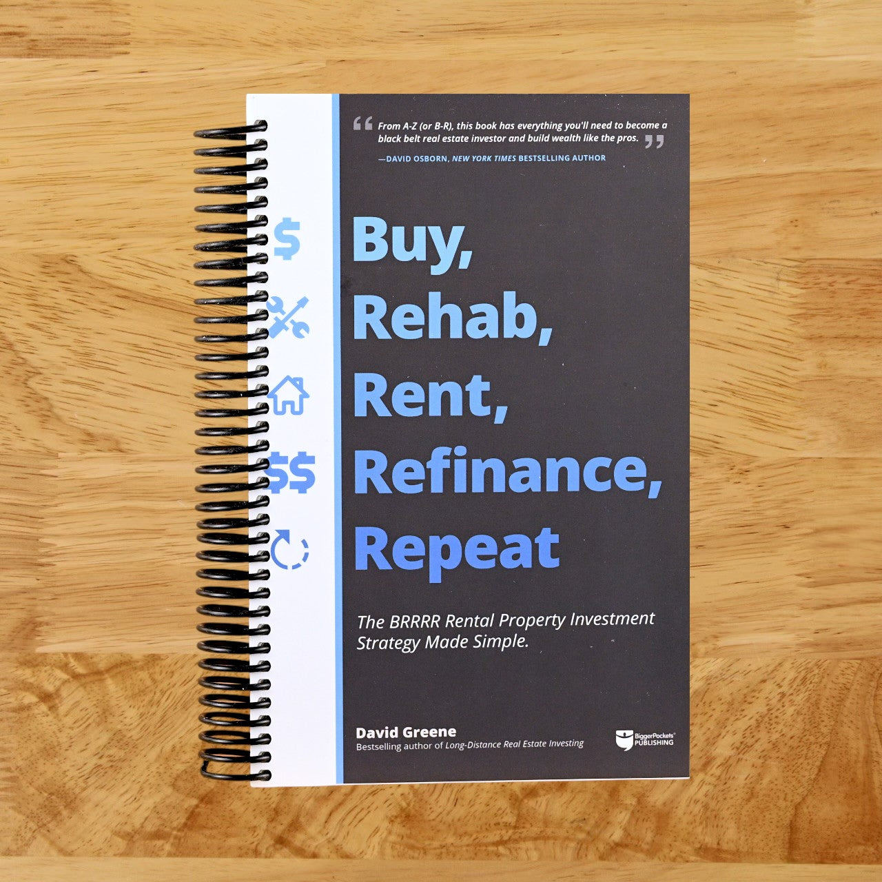 Buy, Rehab, Rent, Refinance, Repeat: The BRRRR Rental Property Investment Strategy Made Simple  (Spiral bound)