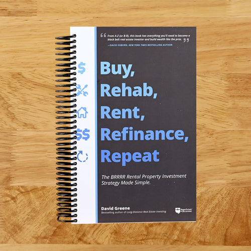 Buy, Rehab, Rent, Refinance, Repeat: The BRRRR Rental Property Investment Strategy Made Simple  (Spiral bound)