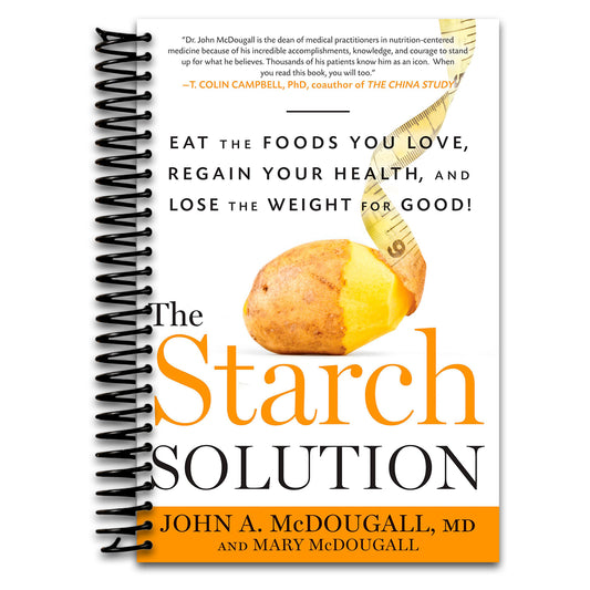 The Starch Solution: Eat the Foods You Love, Regain Your Health, and Lose the Weight for Good!  (Spiral bound)