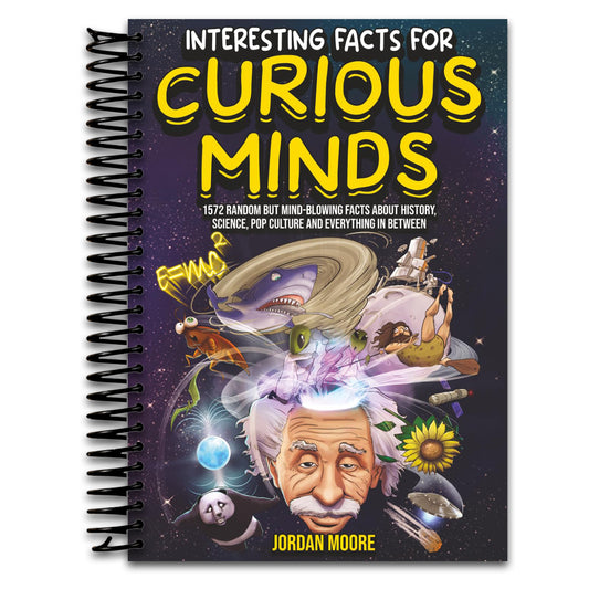 Interesting Facts For Curious Minds: 1572 Random But Mind-Blowing Facts About History, Science, Pop Culture And Everything In Between   (Spiral bound)