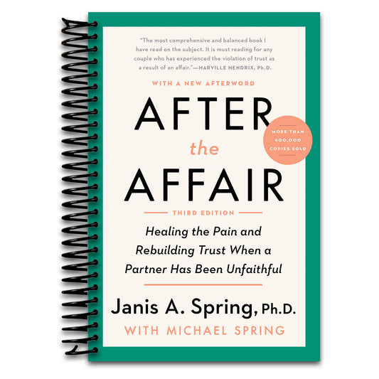 After the Affair, Third Edition: Healing the Pain and Rebuilding Trust When a Partner Has Been Unfaithful   (Spiral bound)
