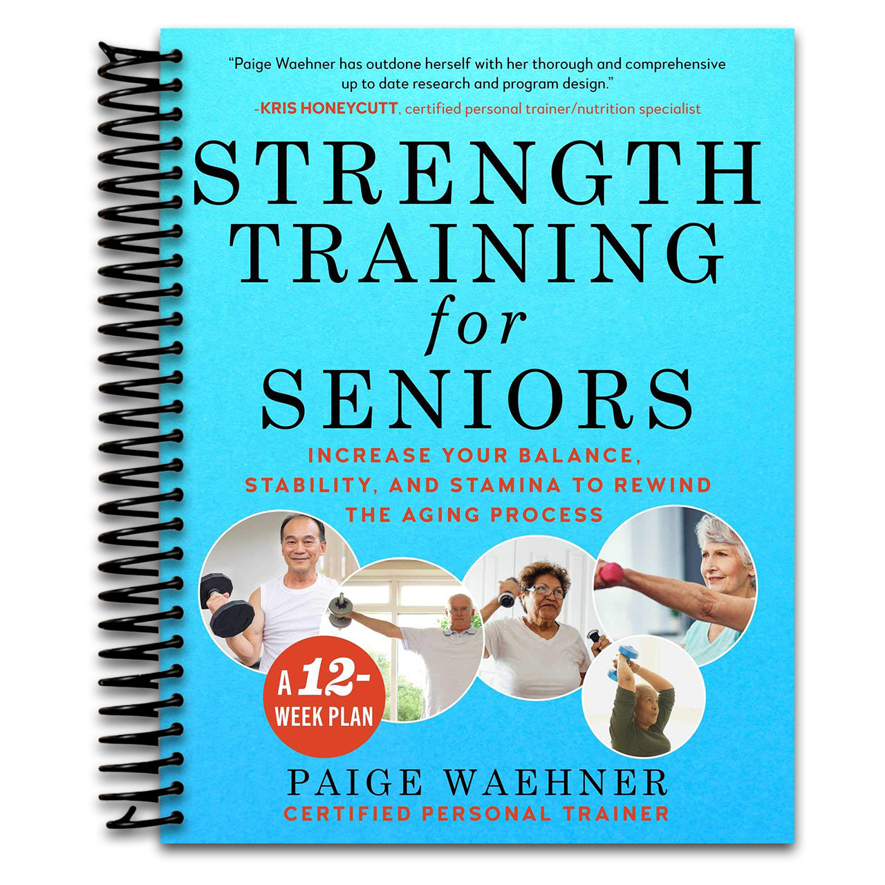 Strength Training for Seniors: Increase your Balance, Stability, and Stamina to Rewind the Aging Process   (Spiral bound)