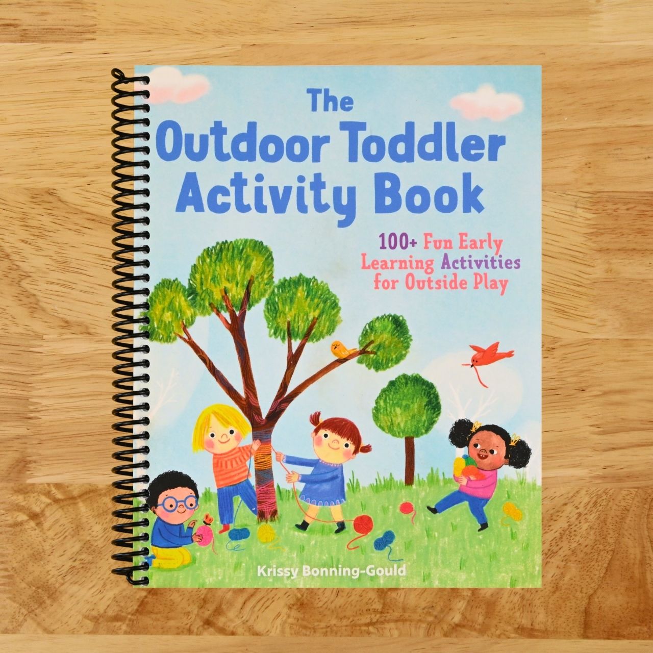 The Outdoor Toddler Activity Book: 100+ Fun Early Learning Activities for Outside Play