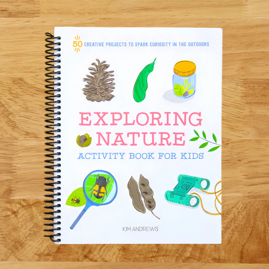 Exploring Nature Activity Book for Kids: 50 Creative Projects to Spark Curiosity in the Outdoors (Exploring for Kids Activity Books and Journals)