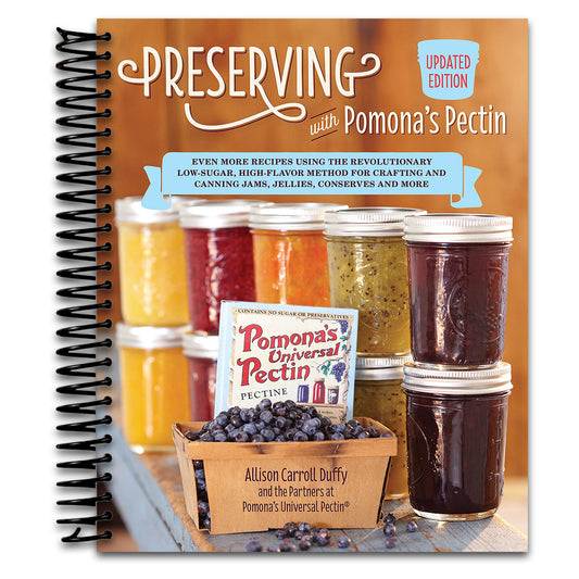 Preserving with Pomona's Pectin, Updated Edition: Even More Recipes Using the Revolutionary Low-Sugar, High-Flavor Method for Crafting and Canning Jams, Jellies, Conserves and More   (Spiral bound)