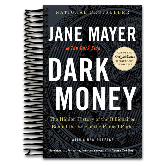 Dark Money: The Hidden History of the Billionaires Behind the Rise of the Radical Right   (Spiral bound)