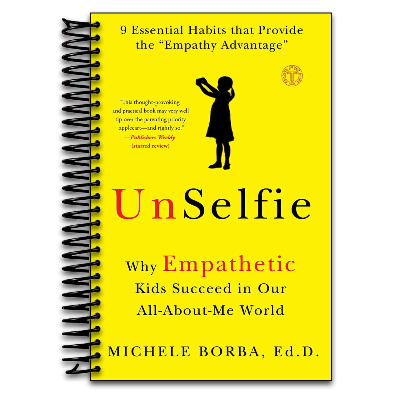UnSelfie: Why Empathetic Kids Succeed in Our All-About-Me World (Spiral bound) Happy Coil spiral bound book