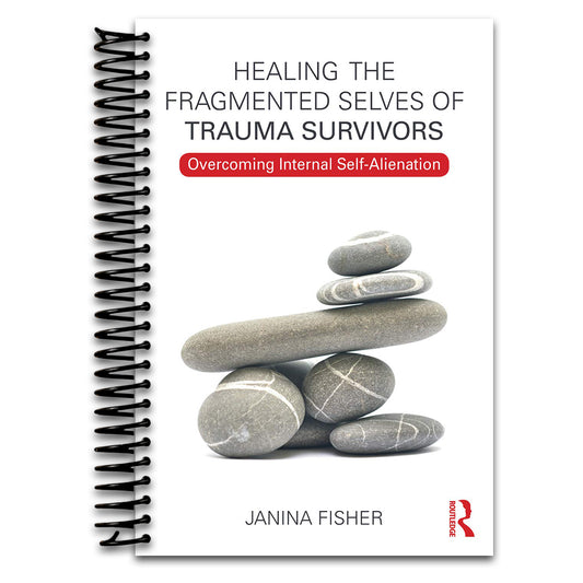 Healing the Fragmented Selves of Trauma Survivors: Overcoming Internal Self-Alienation   (Spiral bound)