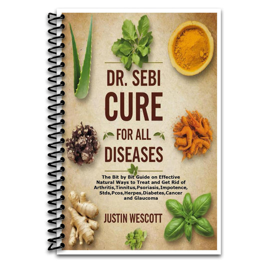 DR. SEBI CURE FOR ALL DISEASES: The Bit by Bit Guide on Effective Natural Ways to Treat and Get Rid of Arthritis,Tinnitus,Psoriasis,Impotence,Stds,Pcos,Herpes,Diabetes,Cancer and Glaucoma   (Spiral bound)