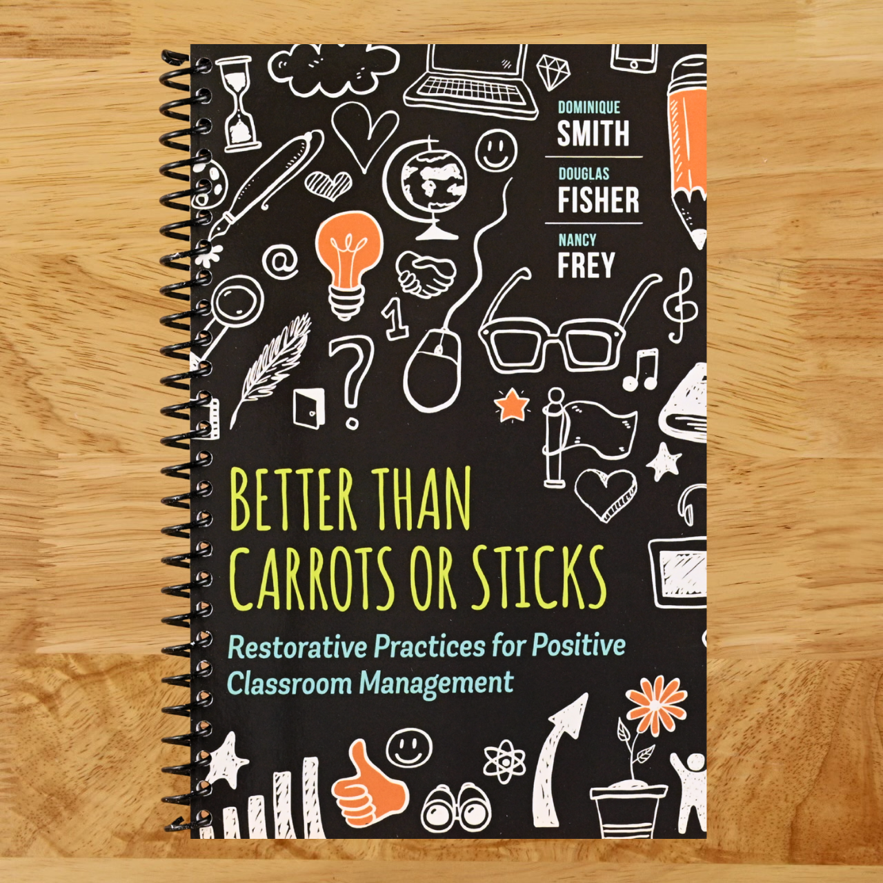 Better Than Carrots or Sticks: Restorative Practices for Positive Classroom Management (Spiral bound) Happy Coil spiral bound book