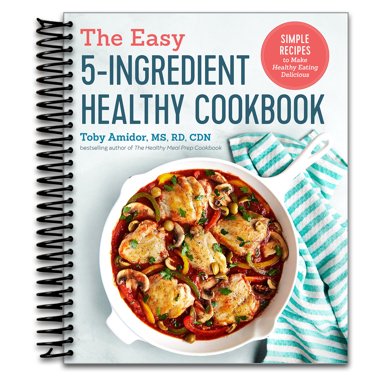 The Easy 5-Ingredient Healthy Cookbook: Simple Recipes to Make Healthy Eating Delicious   (Spiral bound)