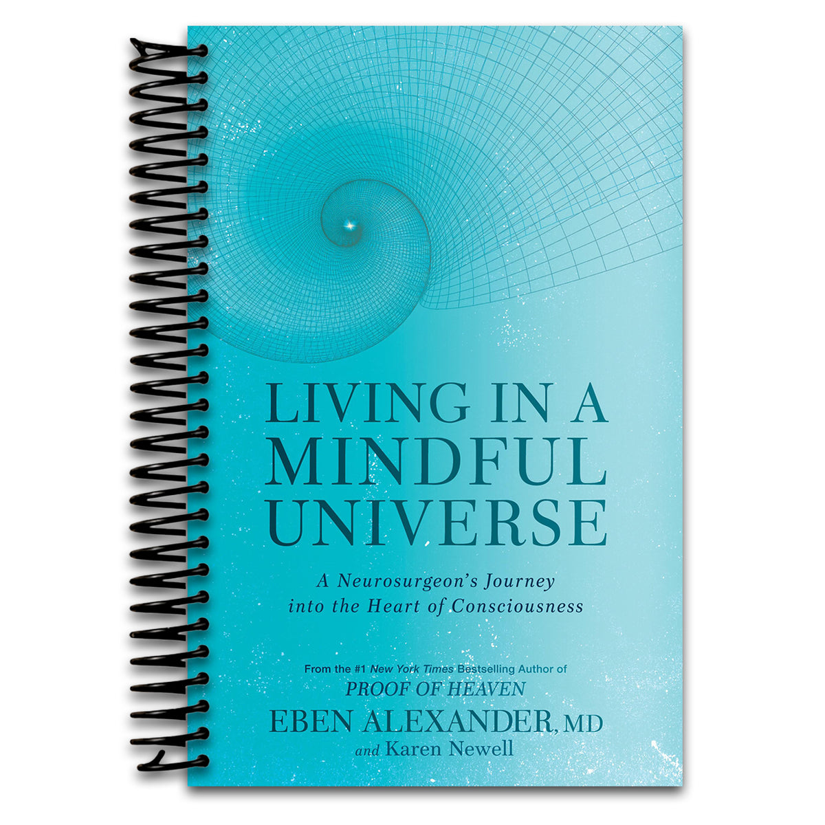 Living in a Mindful Universe: A Neurosurgeon's Journey into the Heart of Consciousness (Spiral bound) Happy Coil spiral bound book